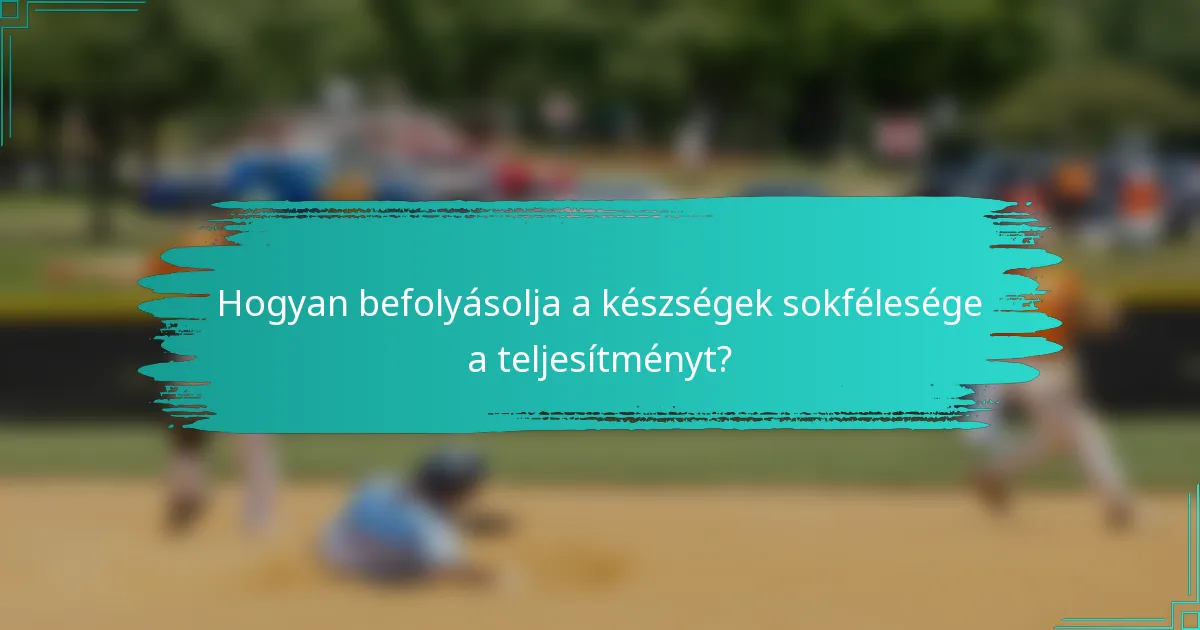 Hogyan befolyásolja a készségek sokfélesége a teljesítményt?
