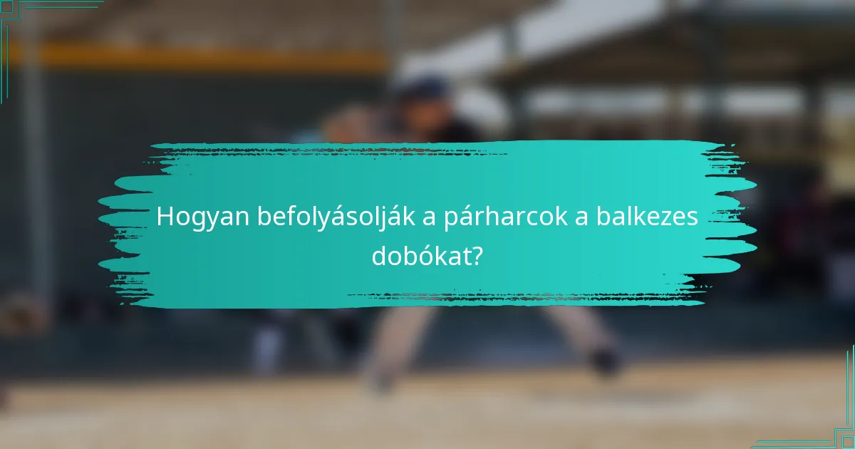 Hogyan befolyásolják a párharcok a balkezes dobókat?