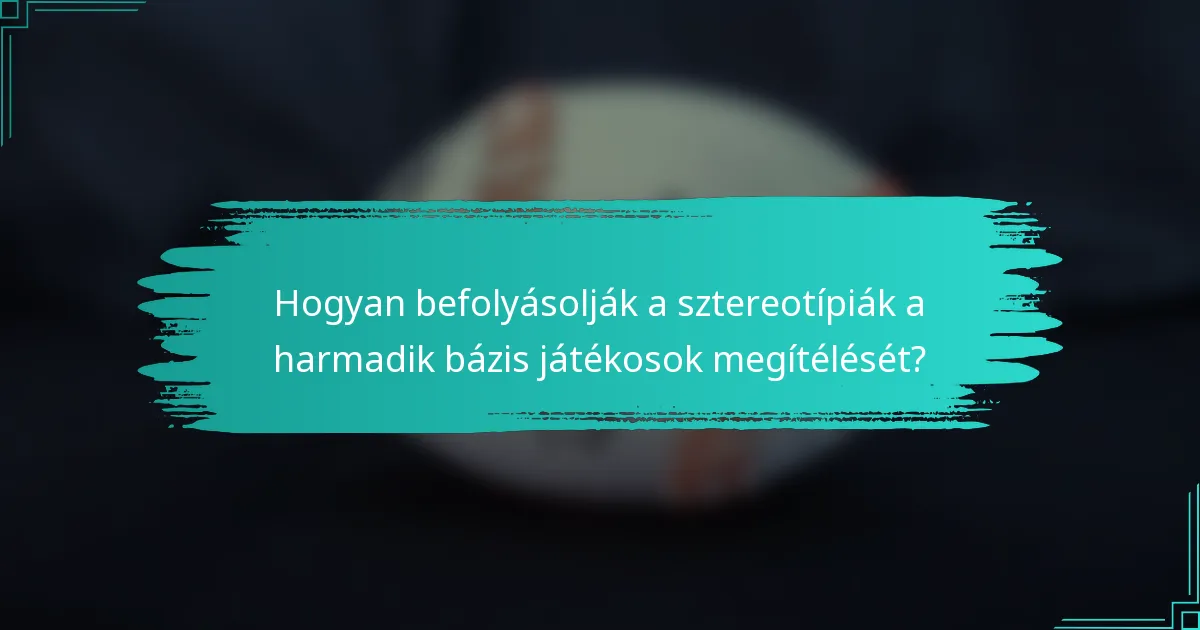 Hogyan befolyásolják a sztereotípiák a harmadik bázis játékosok megítélését?
