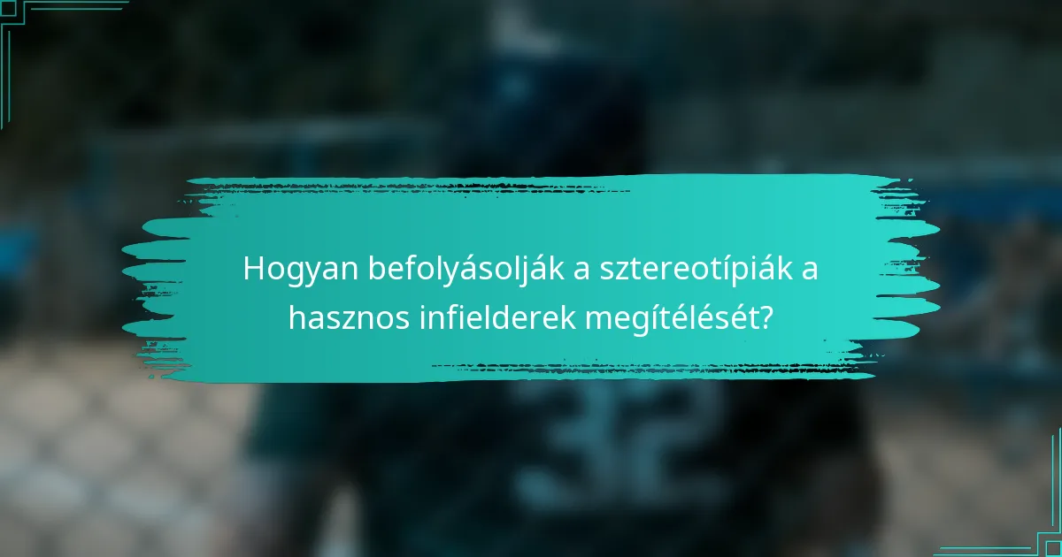 Hogyan befolyásolják a sztereotípiák a hasznos infielderek megítélését?