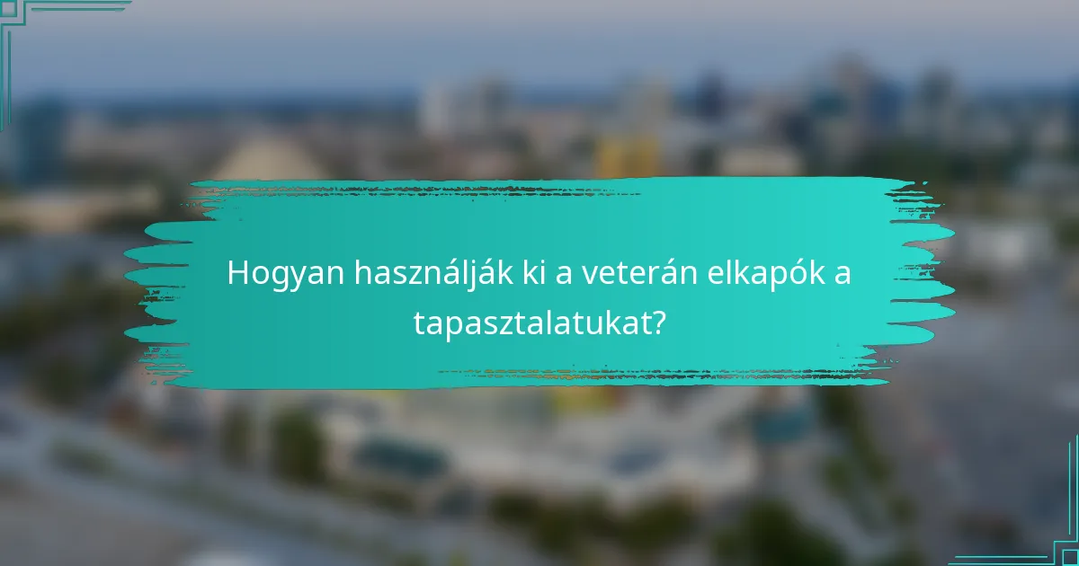 Hogyan használják ki a veterán elkapók a tapasztalatukat?