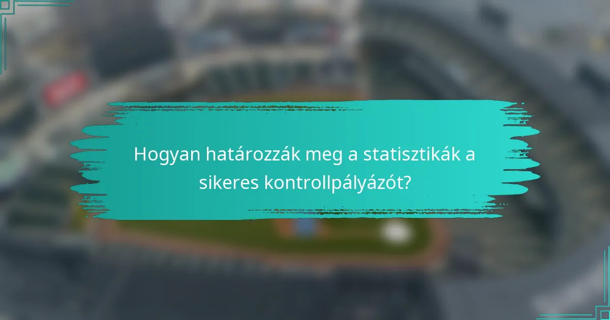 Hogyan határozzák meg a statisztikák a sikeres kontrollpályázót?