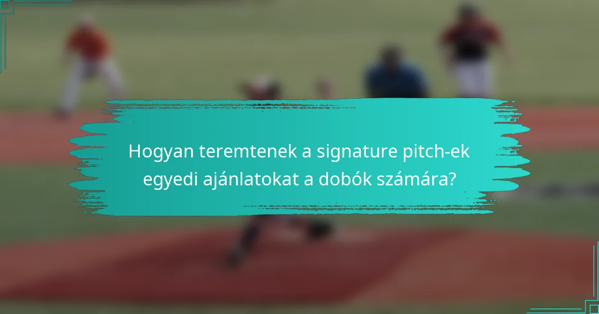 Hogyan teremtenek a signature pitch-ek egyedi ajánlatokat a dobók számára?