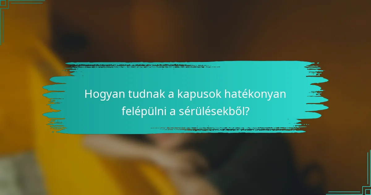 Hogyan tudnak a kapusok hatékonyan felépülni a sérülésekből?