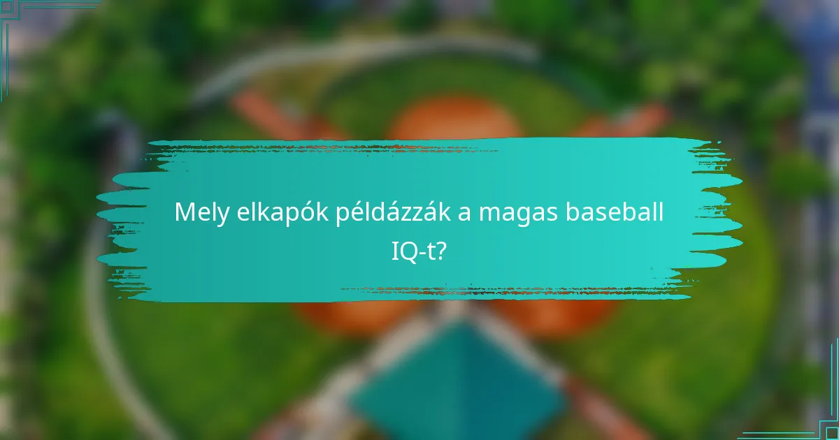 Mely elkapók példázzák a magas baseball IQ-t?