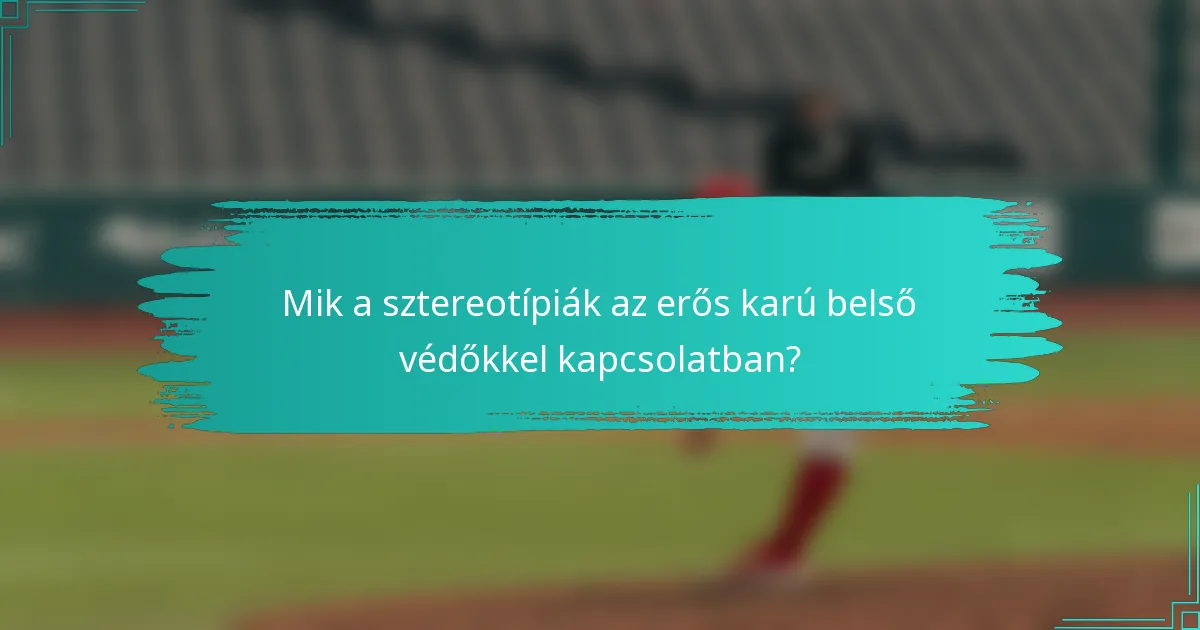 Mik a sztereotípiák az erős karú belső védőkkel kapcsolatban?
