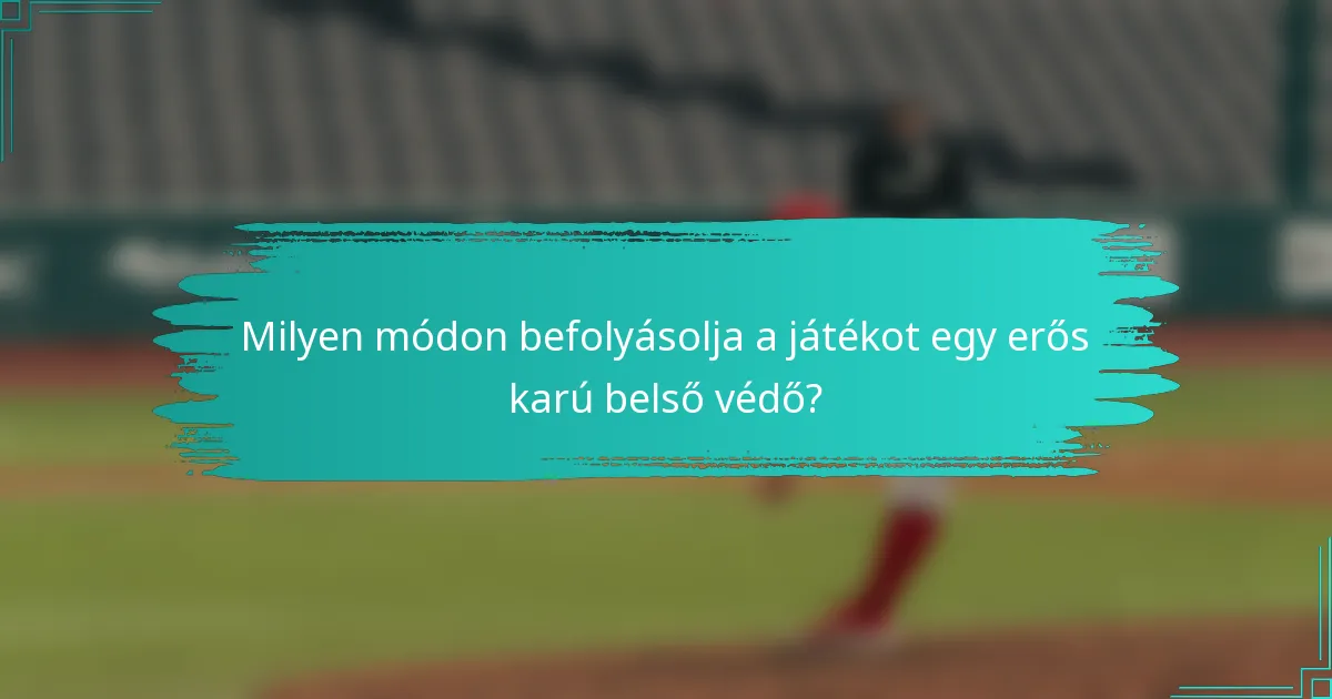 Milyen módon befolyásolja a játékot egy erős karú belső védő?