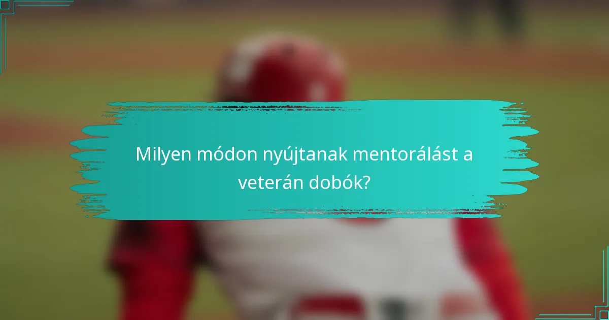 Milyen módon nyújtanak mentorálást a veterán dobók?
