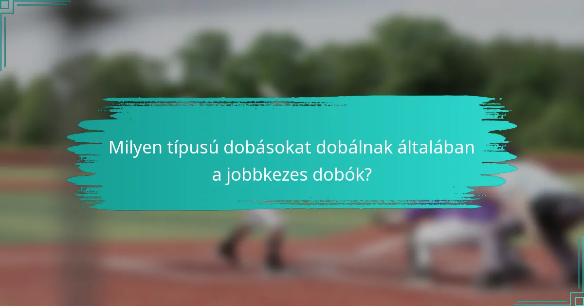 Milyen típusú dobásokat dobálnak általában a jobbkezes dobók?